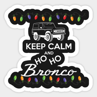 1966-1977 Keep Calm Ho Ho Bronco, white print Sticker